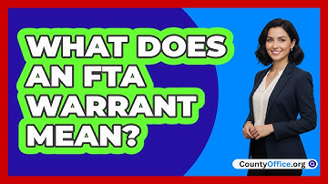 What Does An FTA Warrant Mean?