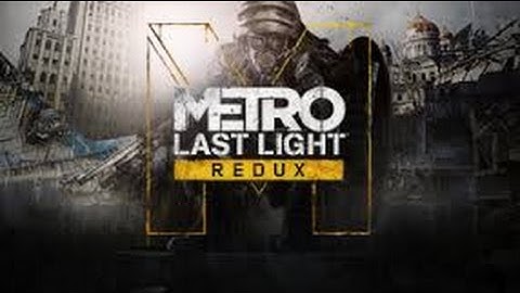 Metro Last Light Redux Walkthrough #25 A Road For 2