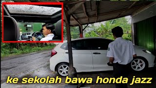 edisi nganter anak ke sekolah bawa honda jazz