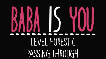 Baba Is You - Level Forest C - Passing through - Solution
