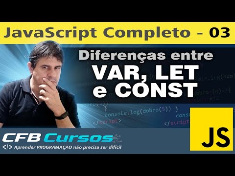Diferença entre LET, VAR e CONST em Javascript - Curso de Javascript Moderno - Aula 03