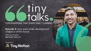 Tiny Talks with Nathan Wallis - How Early Brain Development Shapes a Child's Future