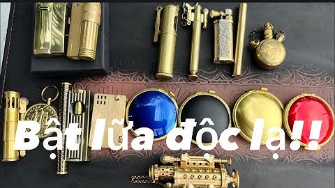 🔴🔴 Bật Lữa Độc Lạ _ Bật Lữa Xưa _ Bật Lữa Xăng Đá _ Bật Lữa Cổ. Tối 28/10 #đồcổcầnthơ #batluadoc