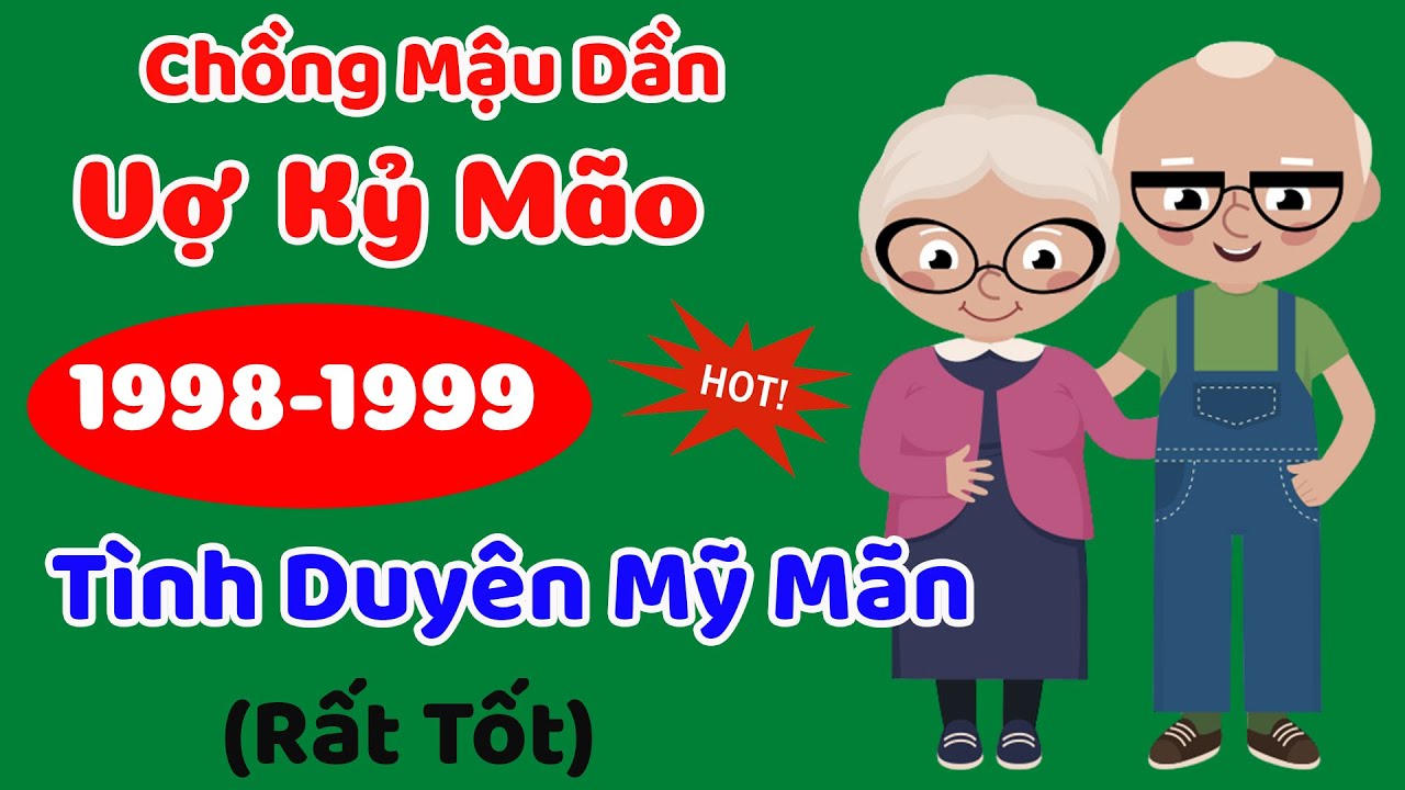 (Rất Hay) Xem Tuổi Chồng Mậu Dần 1998 Vợ Kỷ Mão 1999 Có Hợp Nhau Không|Tử Vi 365