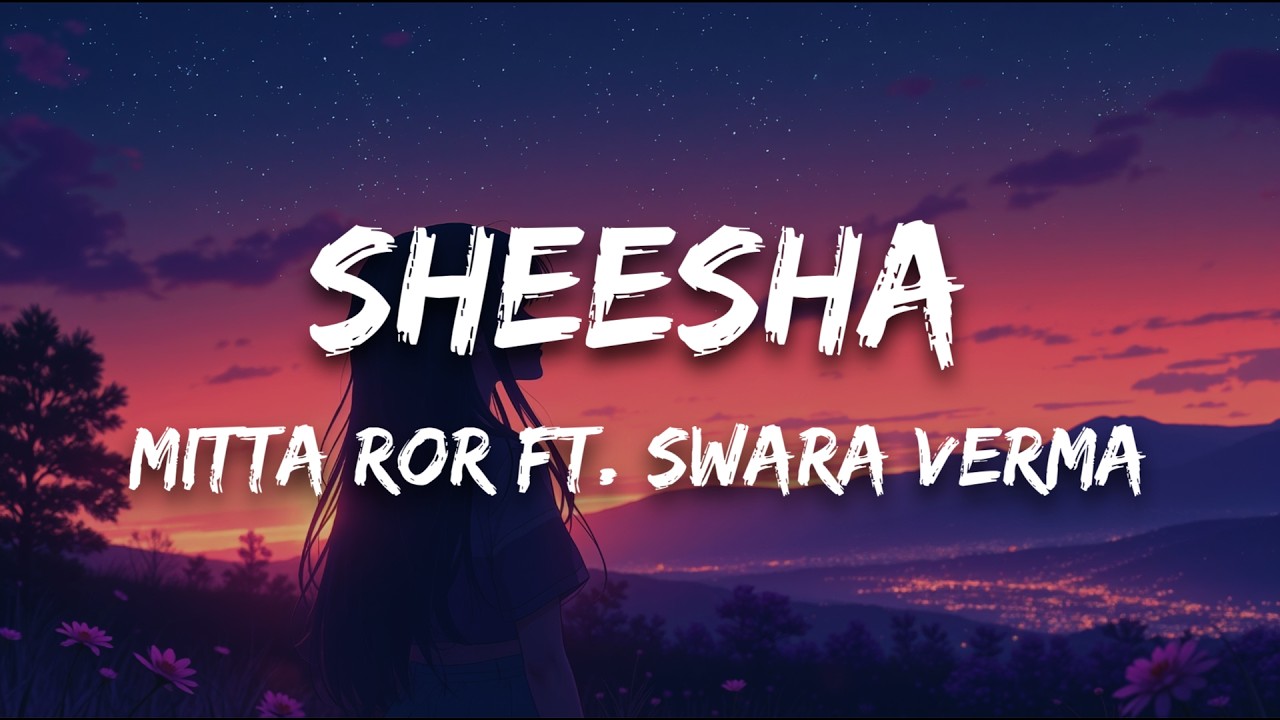 Mitta Ror Sheesha (Lyrics) - Mitta Ror ft. Swara Verma - YouTube