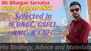 Mr. Bhargav Sarvaiya JE ONGC I Selected in GSECL, RMC & GNFC Share his Strategy, Advice & Materials
