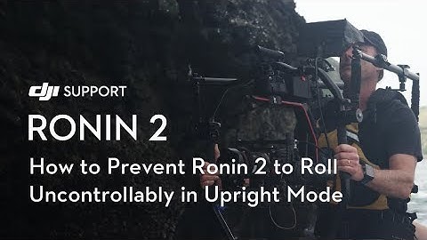 How to Prevent Ronin 2 to Roll Uncontrollably in Upright Mode
