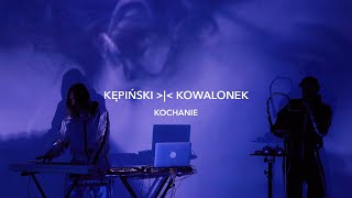 KĘPIŃSKI | KOWALONEK - Kochanie (Official Video)