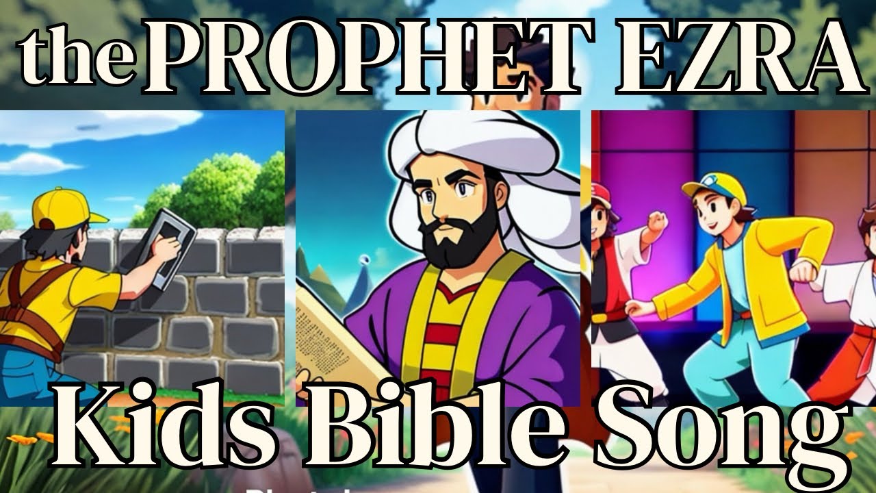Children’s Bible Song about the Prophet Ezra YouTube