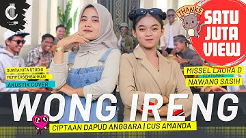 WONG IRENG - MISSEL LAURA D Feat NAWANG SASIH - CIPT. DAPUD ANGGARA - DIPOPULERKAN OLEH CUS AMANDA