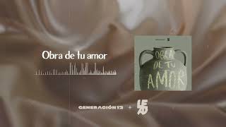Generación 12 + LEAD I Obra De Tu Amor Ft Lowsan Melgar I AUDIO OFICIAL |Nueva Música Cristiana 2023