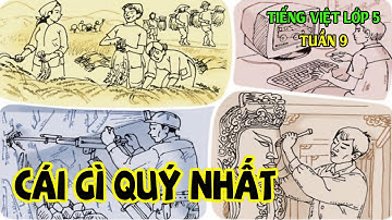 Tập Đọc: CÁI GÌ QUÝ NHẤT | Tiếng Việt Lớp 5 Tuần 9 | Tiểu Học Channel