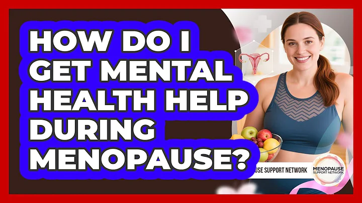 How Do I Get Mental Health Help During Menopause? - Menopause Support Network
