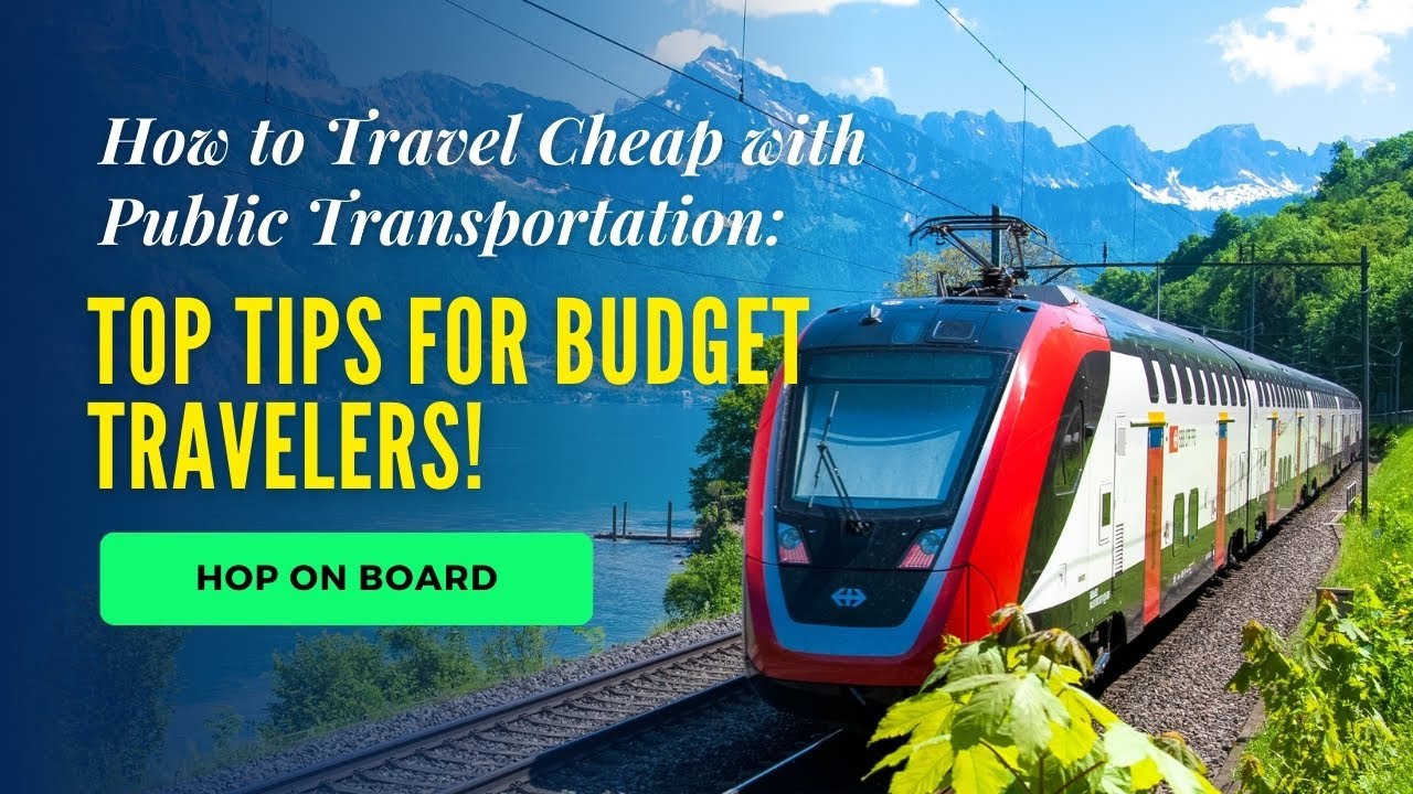 How to Travel Cheap with Public Transportation: Top Tips for Budget ...