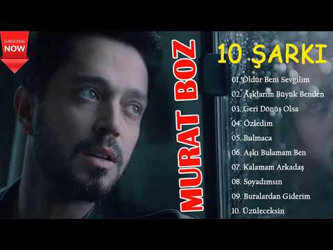 Murat Boz'dan 10 Şarkı - Öldür Beni Sevgilim