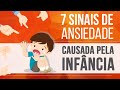 7 SINAIS DE ANSIEDADE CAUSADA PELA INFÂNCIA