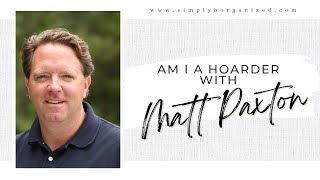 Ep 330: Am I a Hoarder with Matt Paxton