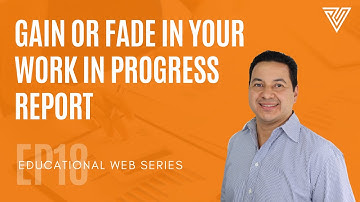 Gain or Fade in your Work in Progress Report