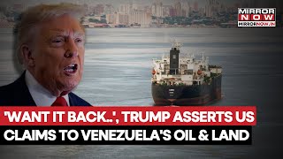 Trump Erts Us Claims To Venezuelas Oil & Land We Wat It Back.... What Did Potus Say? Watch