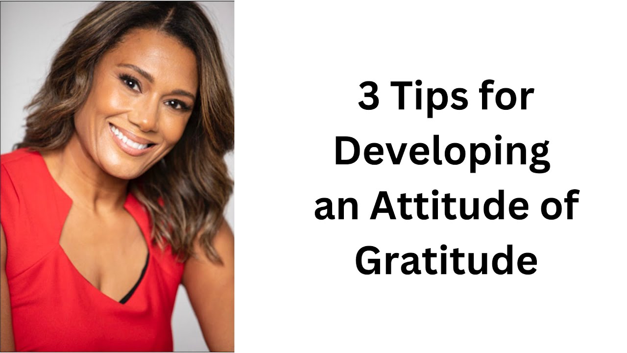 3 Tips to Develop an Attitude of Gratitude - YouTube
