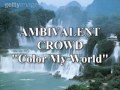 Ambivalent Crowd Color My World