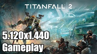 Titanfall 2 Ultrawide Gameplay [5120x1440] [32:9]