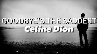 Celine Dion - Goodbye's the saddest (Lyrics)