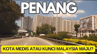 PENANG, Kota Yang Mengangkat Malaysia Ke Status Negara Berpendapatan Tinggi?