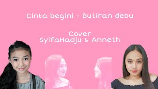 Cinta begini - Butiran debu (COVER SyifaHadju & Anneth dlc)