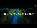 What are the Top 5 uses of Lidar? Why is Lidar so important?