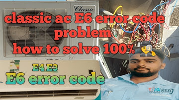classic ac E6 E4 errors how to solve classic ac errors code problem kaise thik kare how to solve  p6