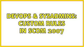Celebrity DevOps & SysAdmins: Custom rules in SCOM 2007 Profile