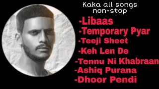 Kaka all songs Non-stop Song || Kaka Best Playlists || New panjabi Playlist  NonStop Panjabi Song