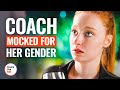 COACH MOCKED FOR HER GENDER | @DramatizeMe