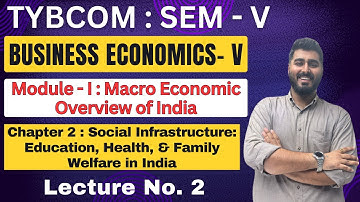 Business Economics | TYBCOM | Semester 5 | Chapter 2 | Social Infrastructure: | Lecture No. 1