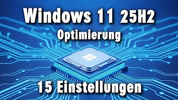 Windows 11 25H2 Optimierung - 15 Tuning Tricks - schneller stabiler weniger nervig