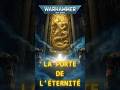 🚪⚔️ La Porte de l’Éternité : WARHAMMER 40k #lore40k