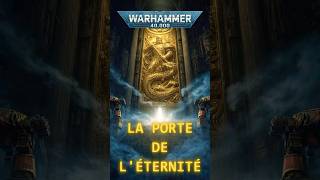 🚪⚔️ La Porte de l’Éternité : WARHAMMER 40k #lore40k