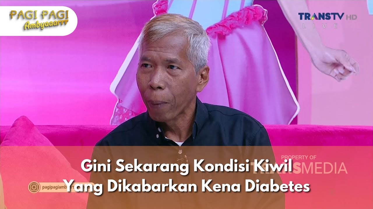 Gini Sekarang Kondisi Kiwil Yang Dikabarkan Kena Diabetes - PAGI PAGI AMBYAR (6/12/24) P2