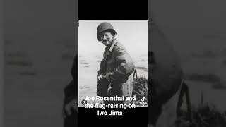 Joe Rosenthal and the flag-raising on Iwo Jima 🇺🇸