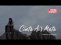 CINTA AIR MATA LIRIK MAULANA ARDIANSYAH