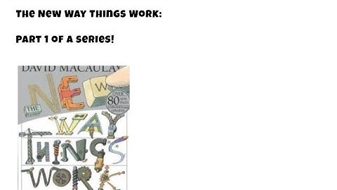 The New Way Things Work: Part 1