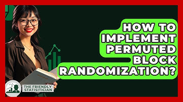 How To Implement Permuted Block Randomization? - The Friendly Statistician