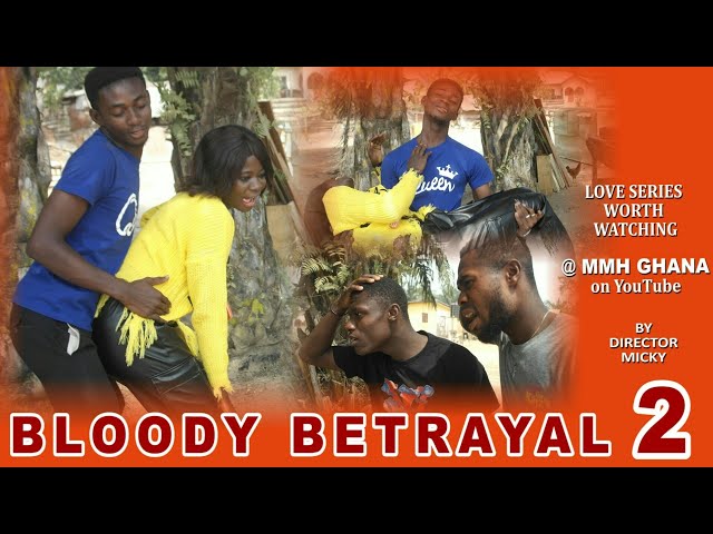 BLOODY BETRAYAL- Season 2 ( New 2022 Ghanaian Love Series) - By Director Micky class=