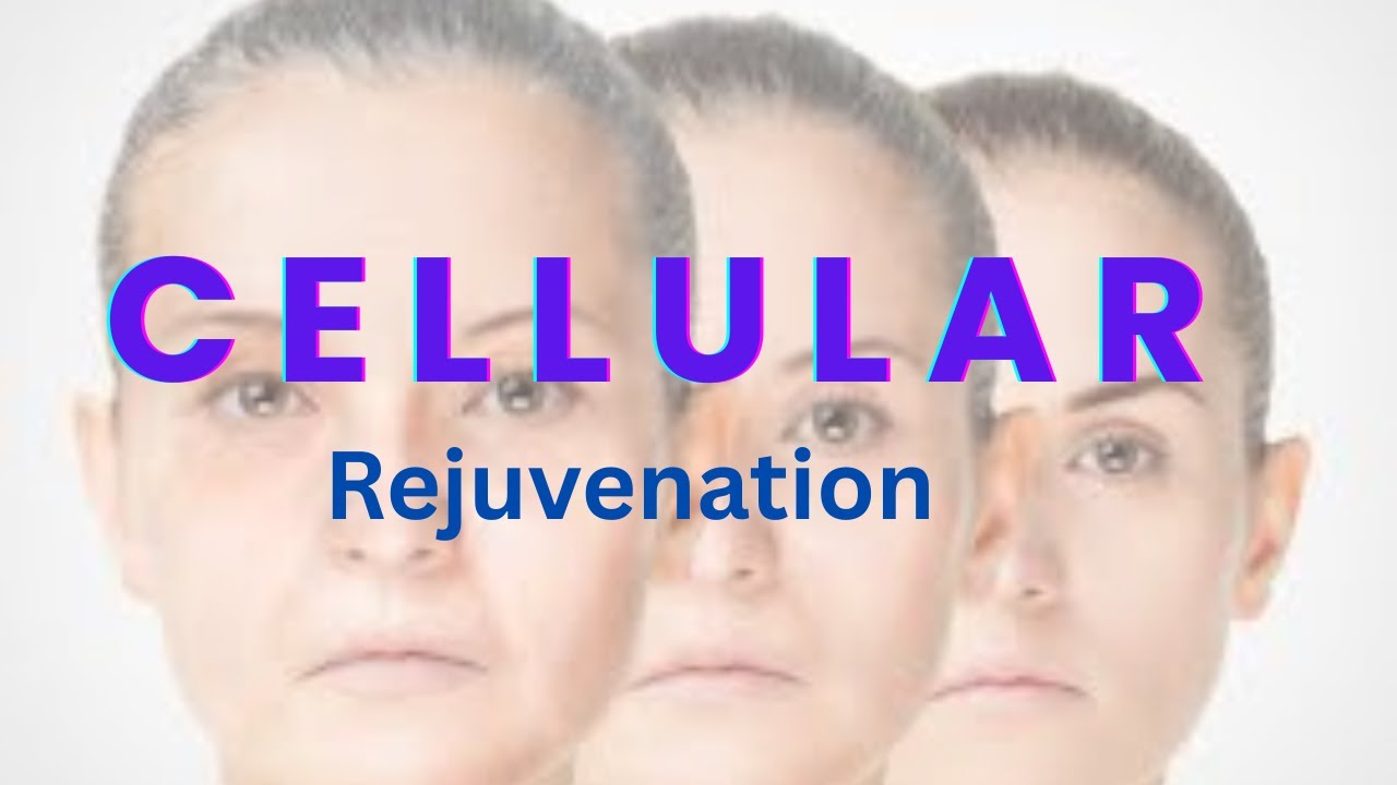 What is cellular rejuvenation!!!!