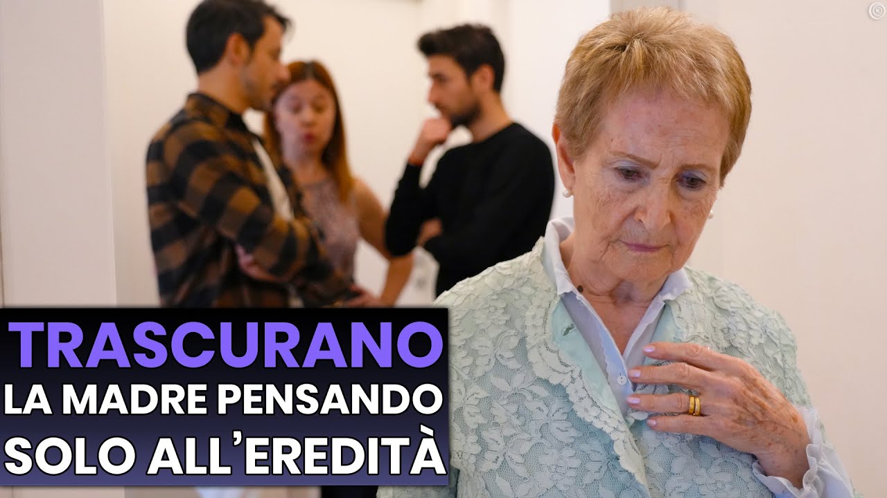 Trascurano la Madre pensando solo all'eredità, Quello che succede ti farà Riflettere