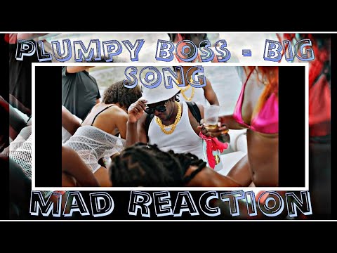 Plumpy Boss - Big Song (Mad Reaction)