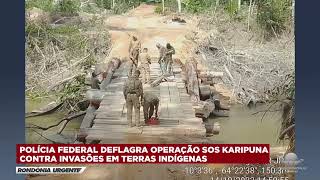 Tv Meridional Band Pf Deflagra Operação Sos Karipuna Contra Invasões Em Terras Indígenas