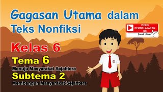 Gagasan Utama Teks Nonfiksi / Bahasa Indonesia Kelas 6 Tema 6 Subtema 2