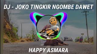 DJ JOKO TINGKIR NGOMBE DAWET    HAPPY ASMARA